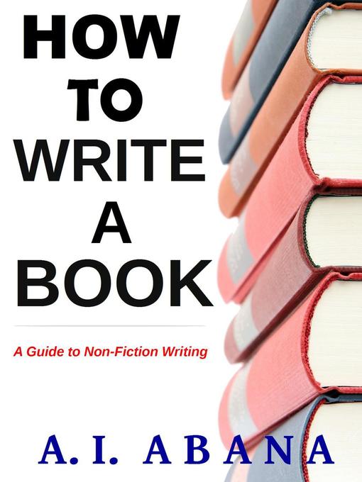 Title details for How to Write a Book by A. I. Abana - Available